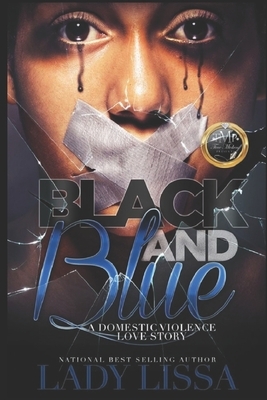 Black and Blue: A Domestic Violence Love Story by Lady Lissa