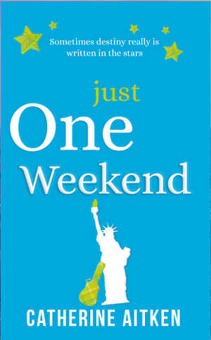 Just One Weekend by Catherine Aitken, Catherine Aitken