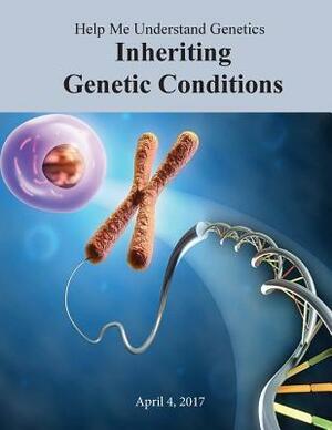 Help Me Understand Genetics: Inheriting Genetic Conditions by National Institutes of Health, U. S. National Library of Medicine