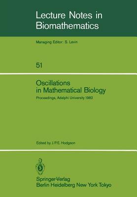 Oscillations in Mathematical Biology: Proceedings of a Conference Held at Adelphi University, April 19, 1982 by 