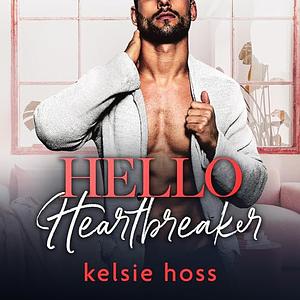 Hello Heartbreaker  by Kelsie Hoss