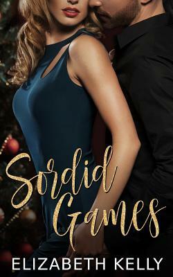 Sordid Games by Elizabeth Kelly