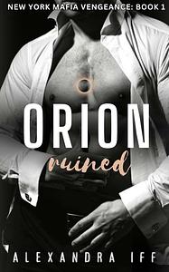 Orion ruined by Alexandra Iff