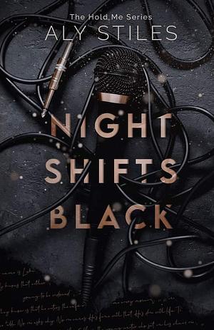 Night Shifts Black by Aly Stiles