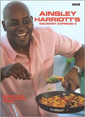 Ainsley Harriott's Gourmet Express 2 by Ainsley Harriott