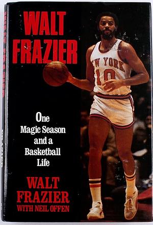 Walt Frazier: One Magic Season by Walt Frazier