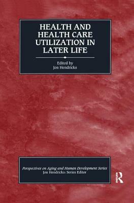 Health and Health Care Utilization in Later Life by Jon Hendricks