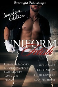 Uniform Fetish: Manlove Edition by Lucy Felthouse, Gale Stanley, L.D. Blakeley, James Cox, Nicola Cameron, Pelaam, Tamsin Baker, Elizabeth Monvey, Lilith Duvalier