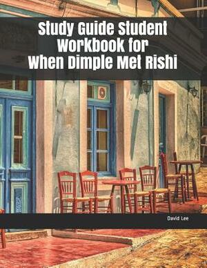 Study Guide Student Workbook for When Dimple Met Rishi by David Lee