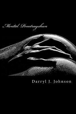 Mental Penetrayshun by Darryl J. Johnson