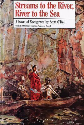Streams to the River, River to the Sea by Scott O'Dell