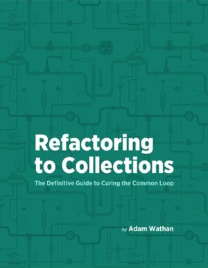 Refactoring to Collections by Adam Wathan