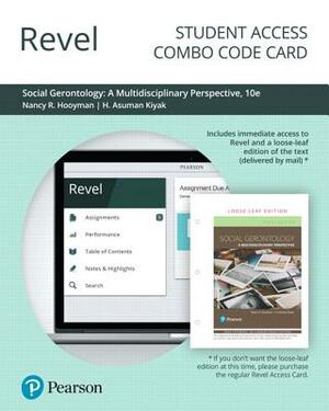 Revel for Social Gerontology: A Multidisciplinary Perspective -- Combo Access Card by Nancy Hooyman, H. Kiyak, Kevin Kawamoto