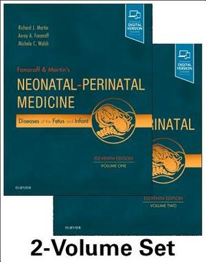 Fanaroff and Martin's Neonatal-Perinatal Medicine, 2-Volume Set: Diseases of the Fetus and Infant by Richard J. Martin, Michele C. Walsh, Avroy A. Fanaroff