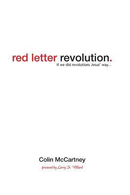 Red Letter Revolution: If We Did Revolution Jesus' Way by Colin McCartney