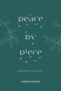 Peace by Piece: Unlearning Racial Bias by Querida Duncalfe