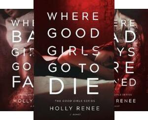 The Good Girls Series by Holly Renee