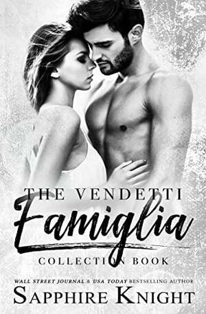 The Vendetti Famiglia: Collection 1-4 by Sapphire Knight