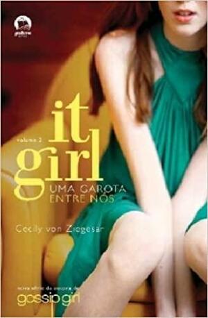 It Girl : Uma Garota Entre Nos - Vol. 2 by Cecily Von Ziegesar