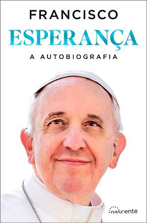 Esperança - A Autobiografia by Pope Francis