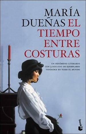 EL TIEMPO ENTRE COSTURAS by María Dueñas, María Dueñas