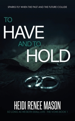 To Have and to Hold by Heidi Renee Mason
