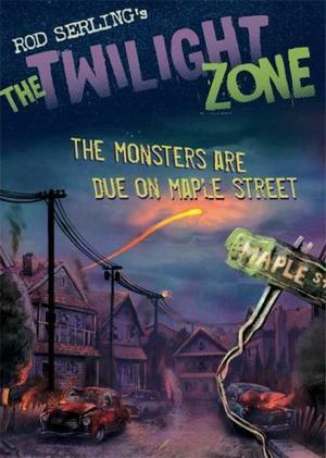 The Twilight Zone: The Monsters Are Due on Maple Street by Mark Kneece