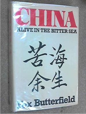 China: Alive in the Bitter Sea by Fox Butterfield