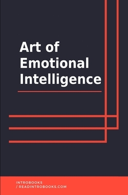 The Art of Emotional Intelligence by Introbooks