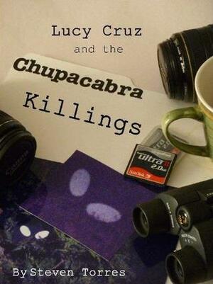 Lucy Cruz and the Chupacabra Killings by Steven Torres
