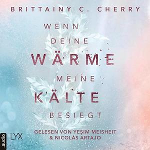 Wenn deine Wärme meine Kälte besiegt by Brittainy C. Cherry