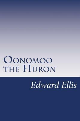 Oonomoo the Huron by Edward Sylvester Ellis