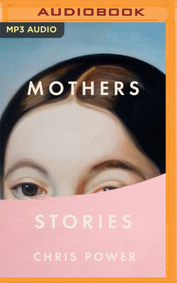 Mothers: Stories by Chris Powers