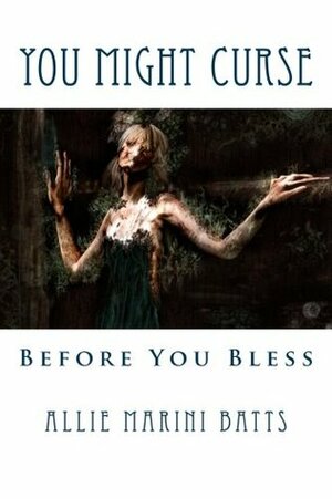 You Might Curse Before You Bless by Allie Marini