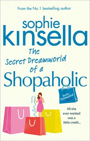 The Secret Dreamworld of a Shopaholic by Sophie Kinsella