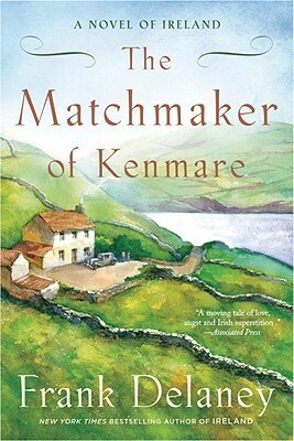 The Matchmaker of Kenmare: A Novel of Ireland by Frank Delaney