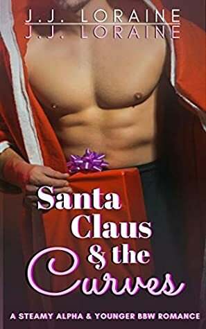 Santa Claus & The Curves (Steamy Alpha BBW Romance) by J.J. Loraine