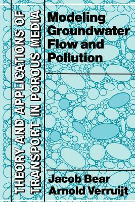 Modeling Groundwater Flow and Pollution by Arnold Verruijt, Jacob Bear
