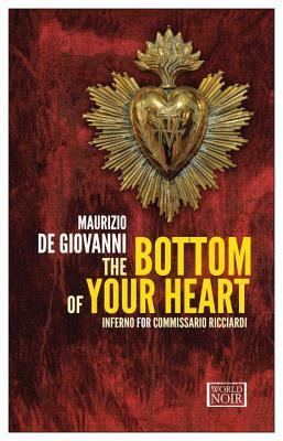 The Bottom of Your Heart: Inferno for Commissario Ricciardi by Maurizio de Giovanni, Anthony Shuggar