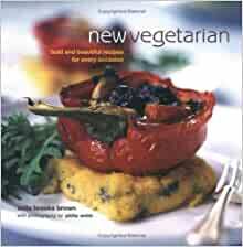 New Vegetarian: Bold and Beautiful Recipes for Every Occasion by Celia Brooks Brown