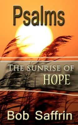 Psalms, The Sunrise of Hope by Bob Saffrin