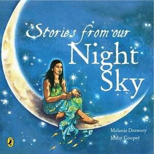 Stories from Our Night Sky by Melanie Drewery, Jenny Cooper