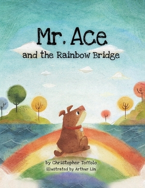 Mr. Ace and the Rainbow Bridge by Christopher Toffolo