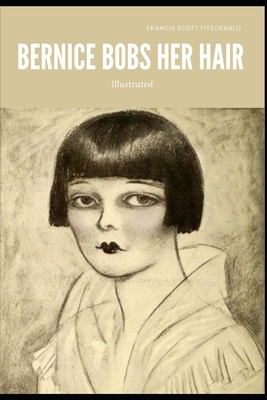 Bernice Bobs Her Hair Illustrated by F. Scott Fitzgerald