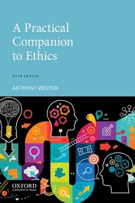 A Practical Companion to Ethics by Anthony Weston