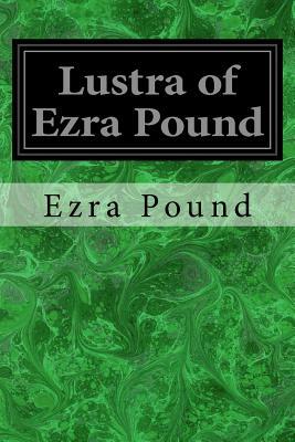 Lustra of Ezra Pound by Ezra Pound