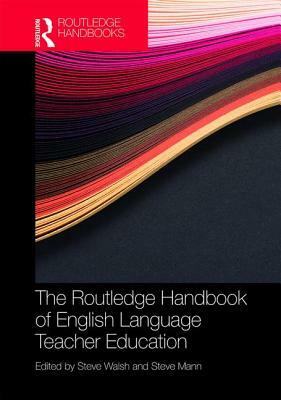 The Routledge Handbook of English Language Teacher Education by 
