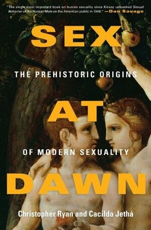 Sex at Dawn: The Prehistoric Origins of Modern Sexuality by Cacilda Jethá, Christopher Ryan