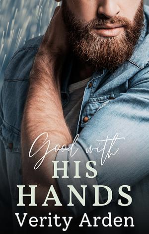 Good With His Hands by Verity Arden