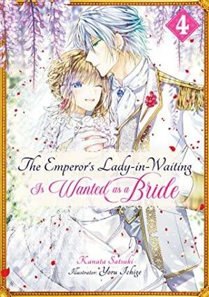 The Emperor's Lady-in-Waiting Is Wanted as a Bride: Volume 4 by Kanata Satsuki